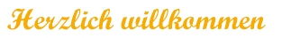 Herzlich willkommen